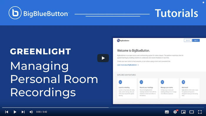 BigBlueButton* Videos BigBlueButton Tutorial Greenlight